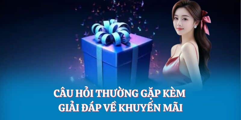 Câu hỏi thường gặp kèm giải đáp về khuyến mãi